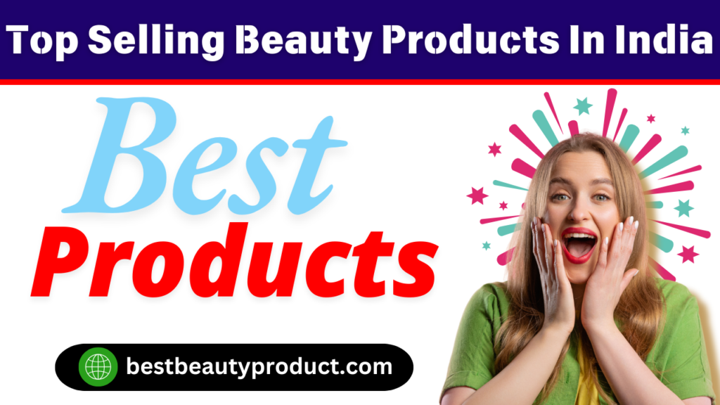 Top Selling Beauty Products In India | Best Beauty Products.