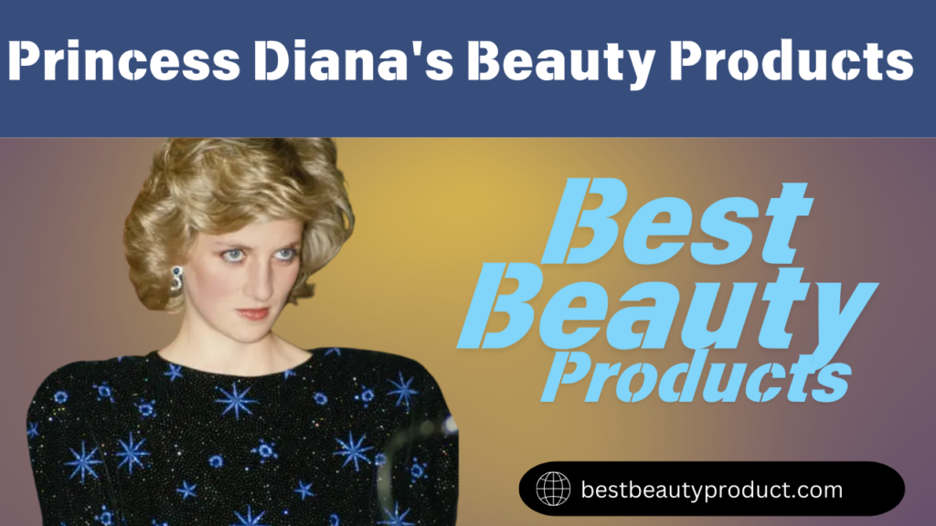 Princess Diana's Beauty Products