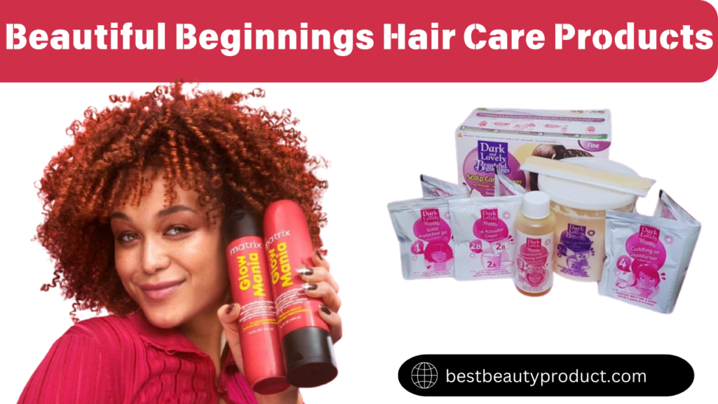 Beautiful Beginnings Hair Care Products | Best Beauty Products