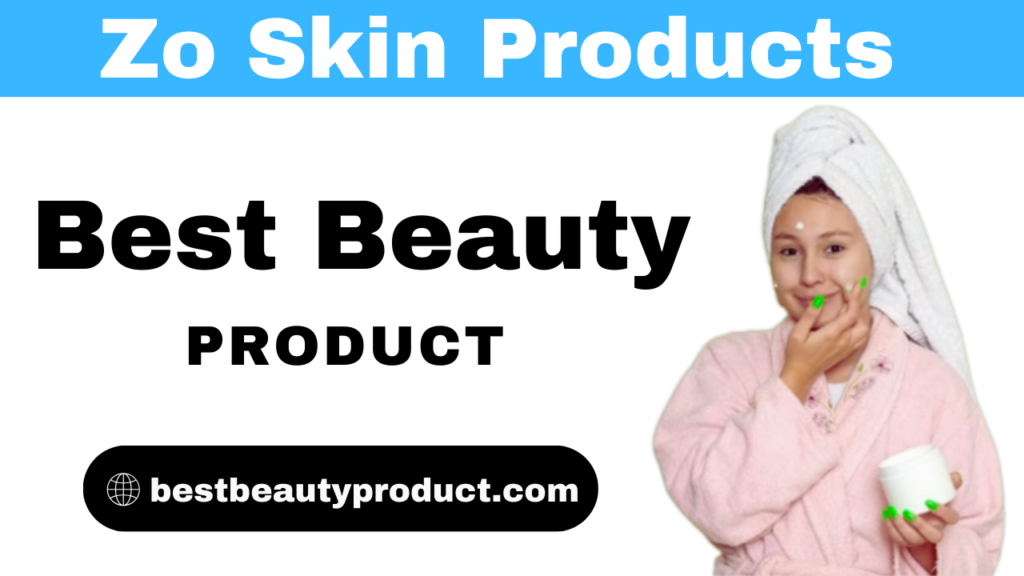 Zo Skin Products | Best Beauty Product