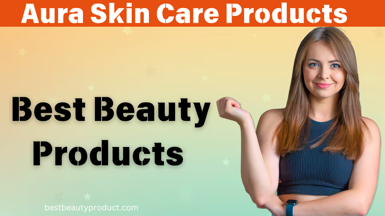 Aura Skin Care Products